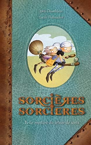 Sorcières sorcières T.01 : Le mystère du jeteur de sorts