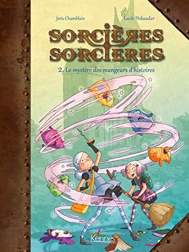 Sorcières sorcières T.02 : Le mystère des mangeurs d'histoires